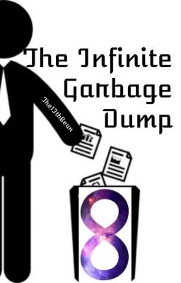 The Infinite Garbage Dump