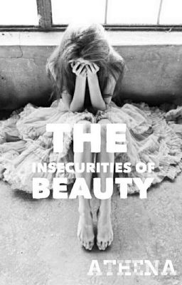 The Insecurities Of Beauty