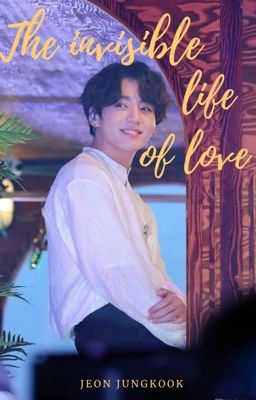 The Invisible Life of Love • Jungkook •