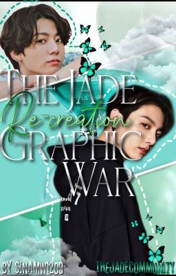 The Jade Re-Creation Graphic War