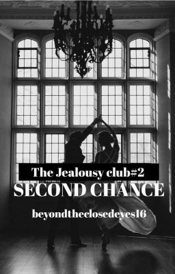 The Jealousy Club (TJC) #2- Second chance (COMPLETED)