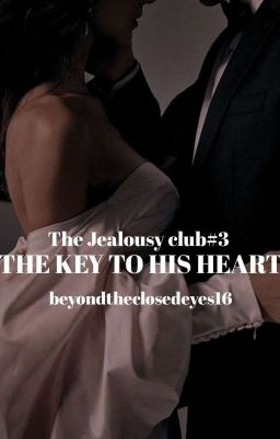 The Jealousy Club (TJC) #3- The Key To His Heart (COMPLETED)