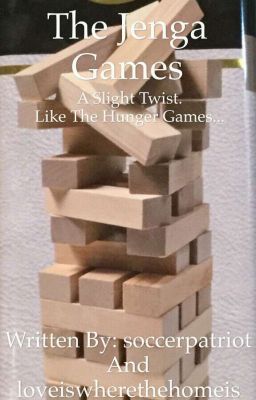 The Jenga Games (A Hunger Games Twist)