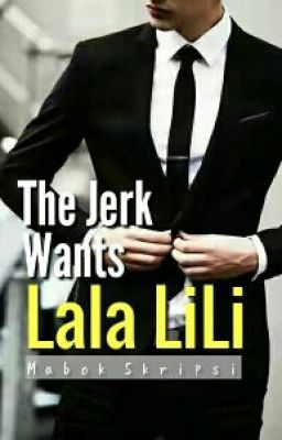 The Jerk Wants Lala Lili