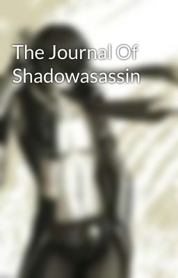 The Journal Of Shadowasassin