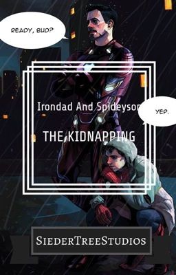 The Kidnapping {Irondad And Spideyson}