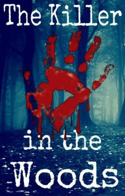 The Killer in the Woods [RIREN] {✔}