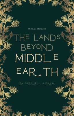 The lands beyond Middle earth | a lotr ff|