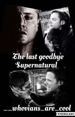 The Last Goodbye (Supernatural fanfic) 