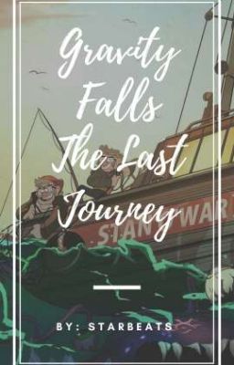 The Last Journey [Gravity Falls] ||Oneshot||