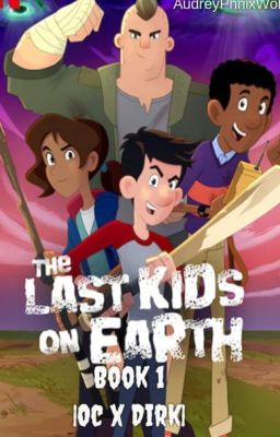 The Last Kids on Earth Book 1 |Oc x Dirk|