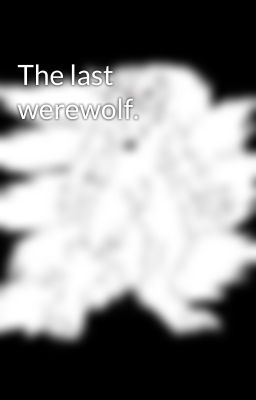 The last werewolf.