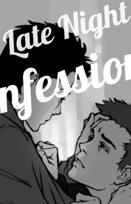 The Late Night Confessions [Destiel]