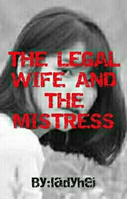 THE LEGAL WIFE AND THE MISTRESS [On Going]