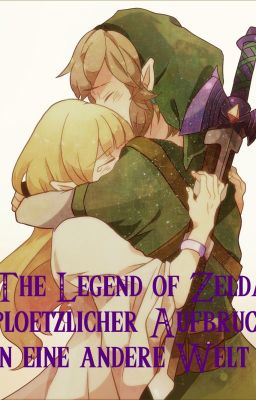 The Legend of Zelda - plötzlicher Aufbruch in eine andere Welt