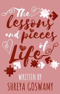 The Lessons And Pieces Of Life