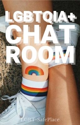 The LGBTQIA+ Chat Room!