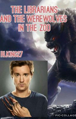 The Librarians And The Werewolves In The Zoo