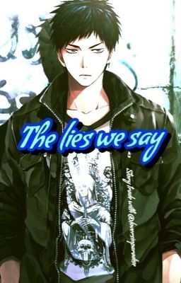 || The Lies We Say || Aomine Daiki x Reader ||