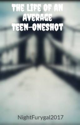 The Life Of an Average Teen (OneShot)