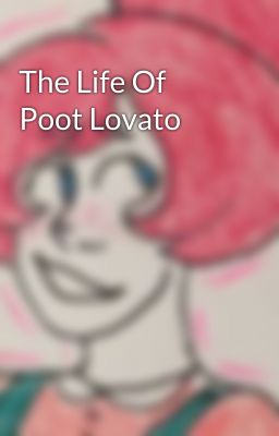 The Life Of Poot Lovato