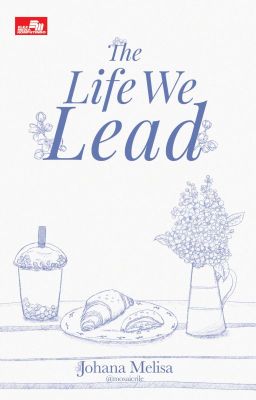 THE LIFE WE LEAD