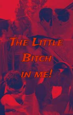 The Little Bitch in me!