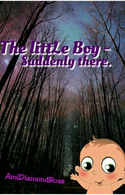 The little Boy - Suddenly there. 