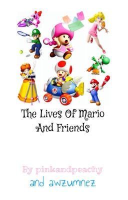 The Lives Of Mario And Friends