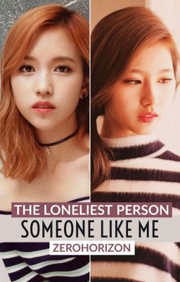 The Loneliest Person (Someone Like Me) [Mina x Sana]