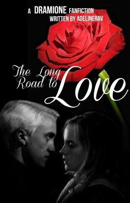 The Long Road to Love - A Dramione Fanfiction