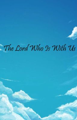 The Lord Who Is With Us