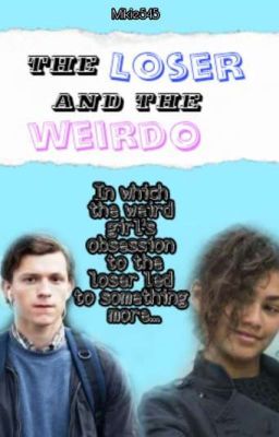 The Loser and the Weirdo (Peter Parker x Michelle Jones)