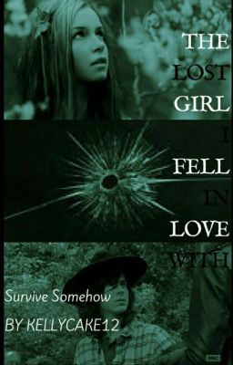 THE LOST GIRL I FELL IN LOVE WITH Carl Grimes x Reader