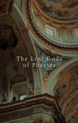 The Lost Gods of Phaetra ; Original Applyfic