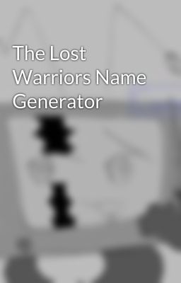 The Lost Warriors Name Generator 