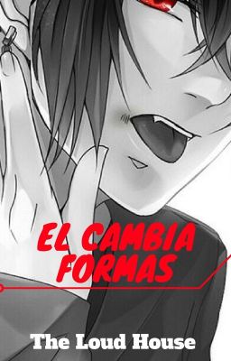 The Loud House (AU)- El Cambia formas (SCP-crossover)