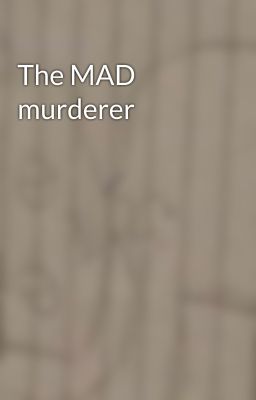 The MAD murderer