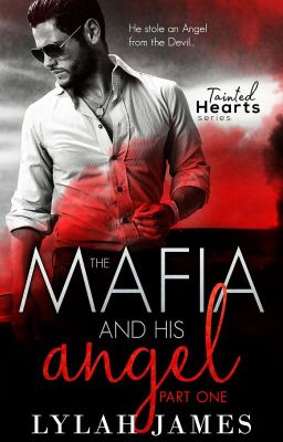 The Mafia And His Angel (Tainted Hearts, #1,2&3) (PREVIEW ONLY)