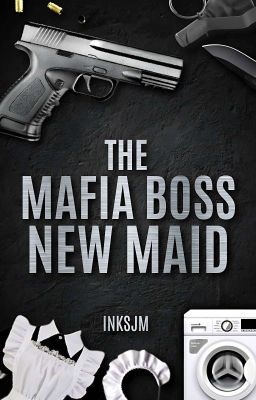 The Mafia Boss New Maid (COMPLETED)