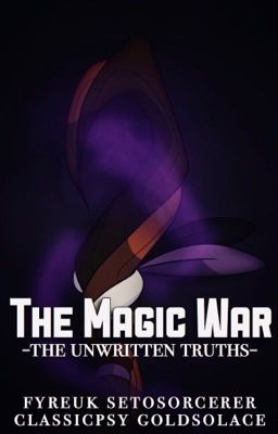 The Magic War: A Setosorcerer/FyreUK/Waglington/GoldSolace/ ClassicPsy Story