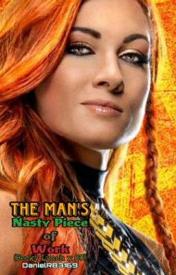 The Man's Nasty Piece of Work. (Becky Lynch x OC)