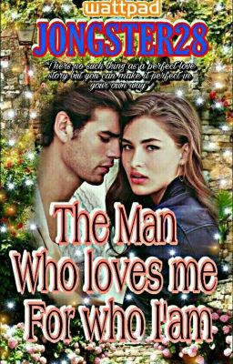 The Man Who Loves Me For Who I' am  [COMPLETED] 