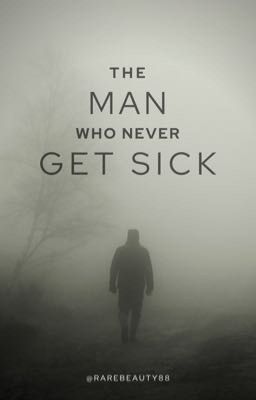 The man who never get sick 