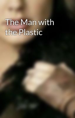 The Man with the Plastic