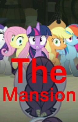 The Mansion (A Dark MLP Fanfic)