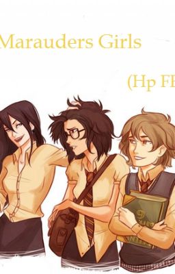 The Marauder Girls (Hp Rumtreiber FF)