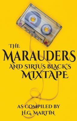 The Marauders and Sirius Black's Mixtape