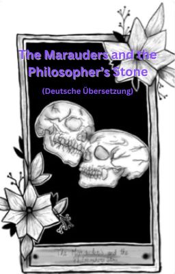 The Marauders and the Philosopher's Stone (Deutsche Übersetzung!)