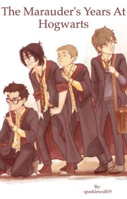 The Marauders' years at Hogwarts